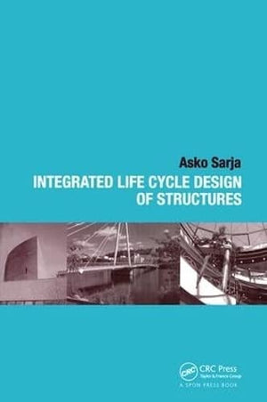 INTEGRATED LIFE CYCLE DESIGN OF STRUCTURES