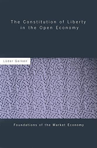 THE CONSTITUTION OF LIBERTY IN THE OPEN ECONOMY