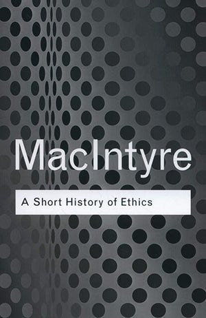 A SHORT HISTORY OF ETHICS