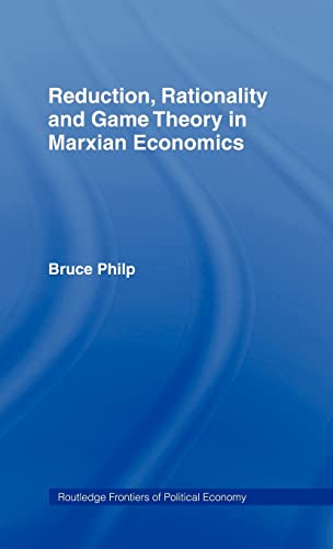 REDUCTION, RATIONALITY AND GAME THEORY IN MARXIAN ECONOMICS