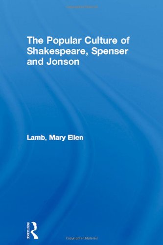 THE POPULAR CULTURE OF SHAKESPEARE, SPENSER, AND JONSON