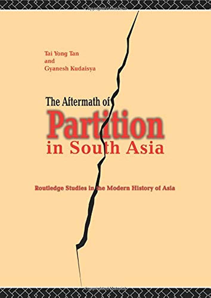 THE AFTERMATH OF PARTITION IN SOUTH ASIA