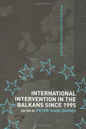 INTERNATIONAL INTERVENTION IN THE BALKANS SINCE 1995