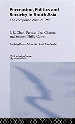 PERCEPTION, POLITICS AND SECURITY IN SOUTH ASIA