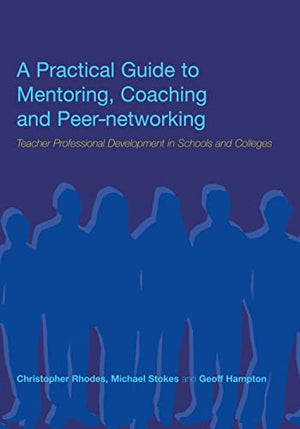 A PRACTICAL GUIDE TO MENTORING COACHING AND PEER-NETWORKING