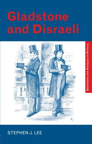 GLADSTONE AND DISRAELI