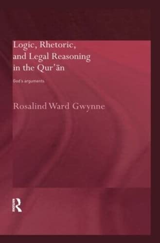 LOGIC, RHETORIC, AND LEGAL REASONING IN THE QURAN