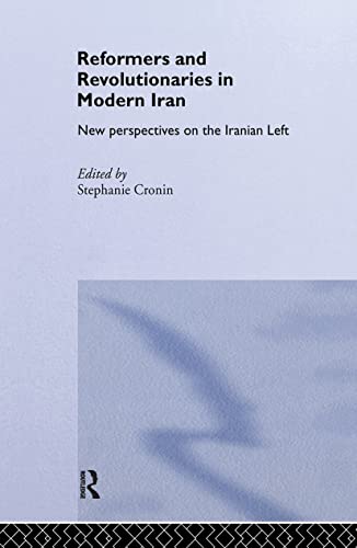 REFORMERS AND REVOLUTIONARIES IN MODERN IRAN
