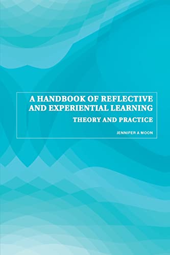 A HANDBOOK OF REFLECTIVE AND EXPERIENTIAL LEARNING