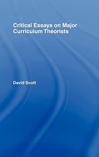 CRITICAL ESSAYS ON MAJOR CURRICULUM THEORISTS