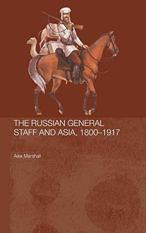 THE RUSSIAN GENERAL STAFF AND ASIA, 1800-1917