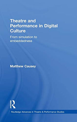 THEATRE AND PERFORMANCE IN DIGITAL CULTURE