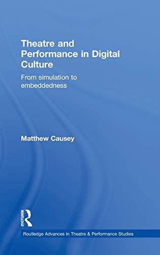 THEATRE AND PERFORMANCE IN DIGITAL CULTURE