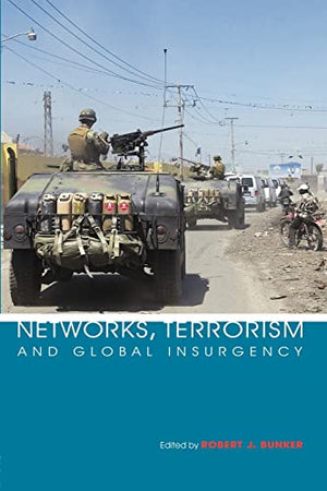 NETWORKS, TERRORISM AND GLOBAL INSURGENCY