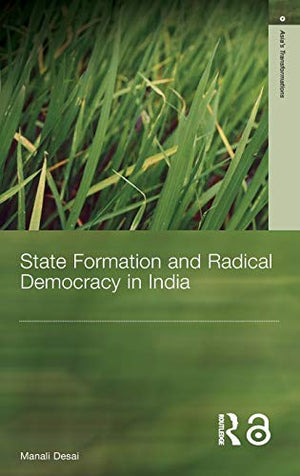 STATE FORMATION AND RADICAL DEMOCRACY IN INDIA
