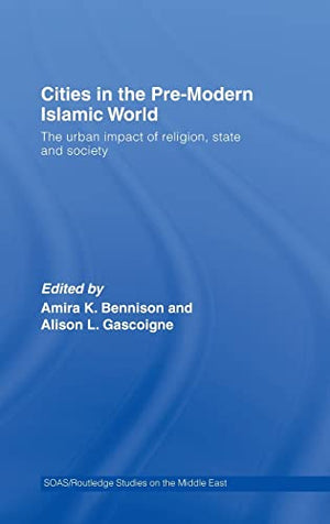 CITIES IN THE PRE- MODERN ISLAMIC WORLD