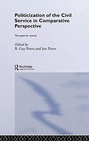 POLITICIZATION OF THE CIVIL SERVICE IN COMPARATIVE PERSPECTIVE