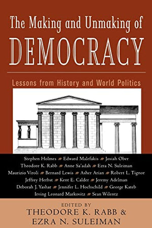 THE MAKING AND UNMAKING OF DEMOCRACY