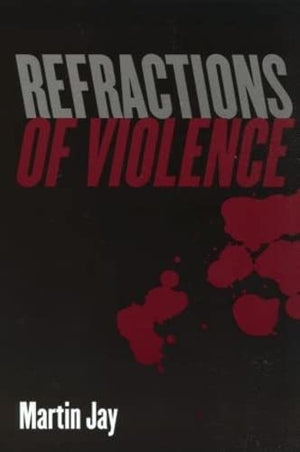 REFRACTIONS OF VIOLENCE