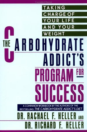 THE CARBOHYDRATE ADDICT'S PROGRAM FOR SUCCESS