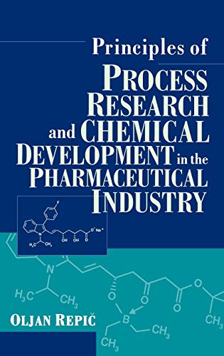 PRINCIPLES OF PROCESS RESEARCH AND CHEMICAL DEVELOPMENT IN THE