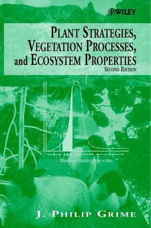 PLANT STRATEGIES VEGETATION PROCESSES AND ECOSYSTEM PROPERTIES
