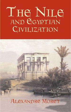 THE NILE AND EGYPTIAN CIVILIZATION