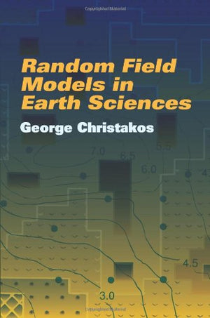 RANDOM FIELD MODELS IN EARTH SCIENCES
