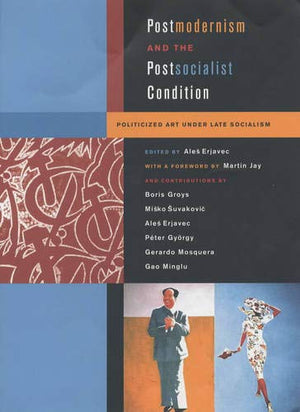 POST MODERNISM AND THE POST SOCIALIST CONDITION