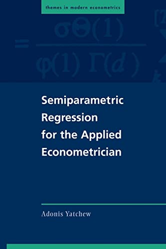 SEMIPARAMETRIC REGRESSION FOR THE APPLIED ECONOMETRICIAN