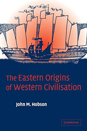 THE EASTERN ORIGINS OF WESTERN CIVILISATION