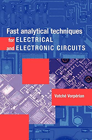 FAST ANALYTICAL TECHNIQUES FOR ELECTRICAL AND ELECTRONIC CIRCUITS