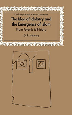 THE IDEA OF IDOLATRY AND THE EMERGENCE OF ISLAM