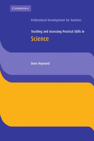 TEACHING AND ASSESSING PRACTICAL SKILLS IN SCIENCE