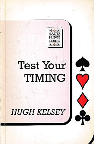MASTER BRIDGE SERIES: TEST YOUR TIMING