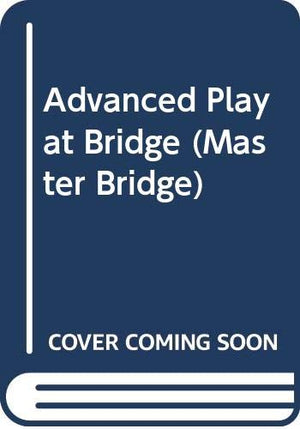 ADVANCED PLAY AT BRIDGE
