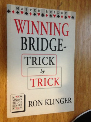 MASTER BRIDGE SERIES: WINNING BRIDGE-TRICK BY TRICK