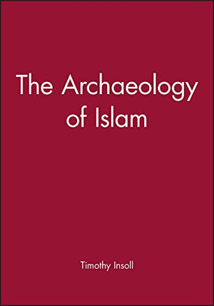 THE ARCHAEOLOGY OF ISLAM.