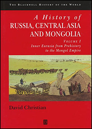 A HISTORY OF RUSSIA, CENTRAL ASIA AND MONGOLIA