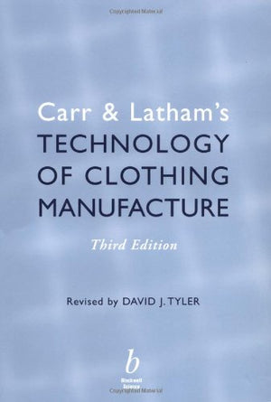 CARR & LATHAM'S TECHNOLOGY OF CLOTHING MANUFACTURE