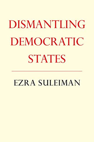 DISMANTLING DEMOCRATIC STATES