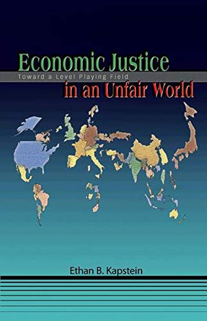 ECONOMIC JUSTICE IN AN UNFAIR WORLD