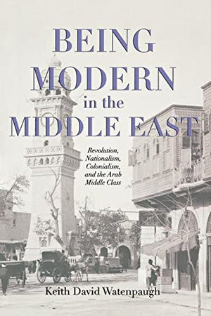BEING MODERN IN THE MIDDLE EAST