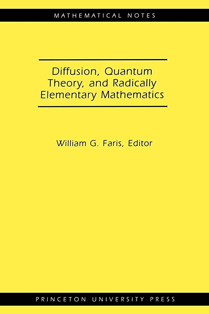 DIFFUSION, QUANTUM, THEORY, AND RADICALLY ELEMENTARY MATHEMETICS