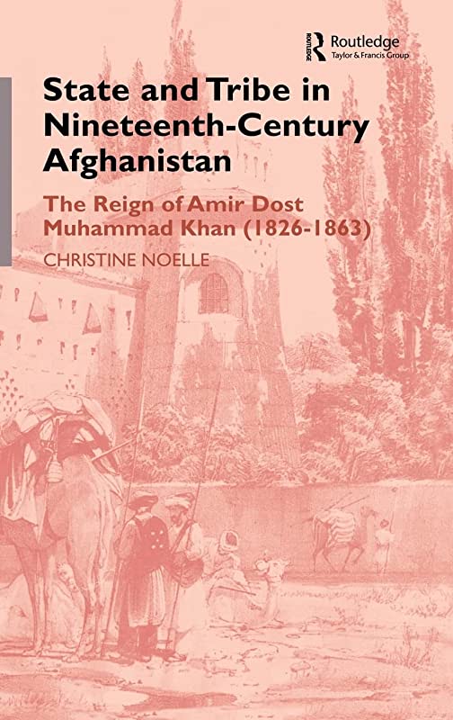 STATE AND TRIBE IN NINETEENTH-CENTURY AFGHANISTAN