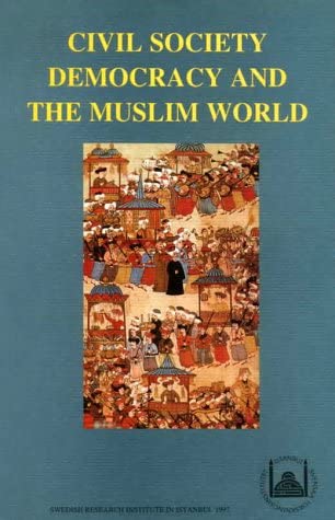 CIVIL SOCIETY DEMOCRACY AND THE MUSLIM WORLD