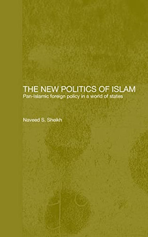 THE NEW POLITICS OF ISLAM