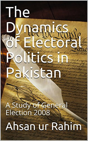 ELECTROAL POLITICS IN PAKISTAN