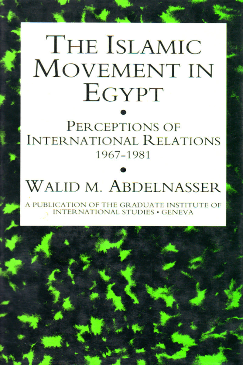 THE ISLAMIC MOVEMENT IN EGYPT: PERCEPTIONS OF INTERNATIONAL 1967-1981