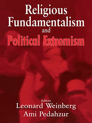RELIGIOUS FUNDAMENTALISM AND POLITICAL EXTREMISM
